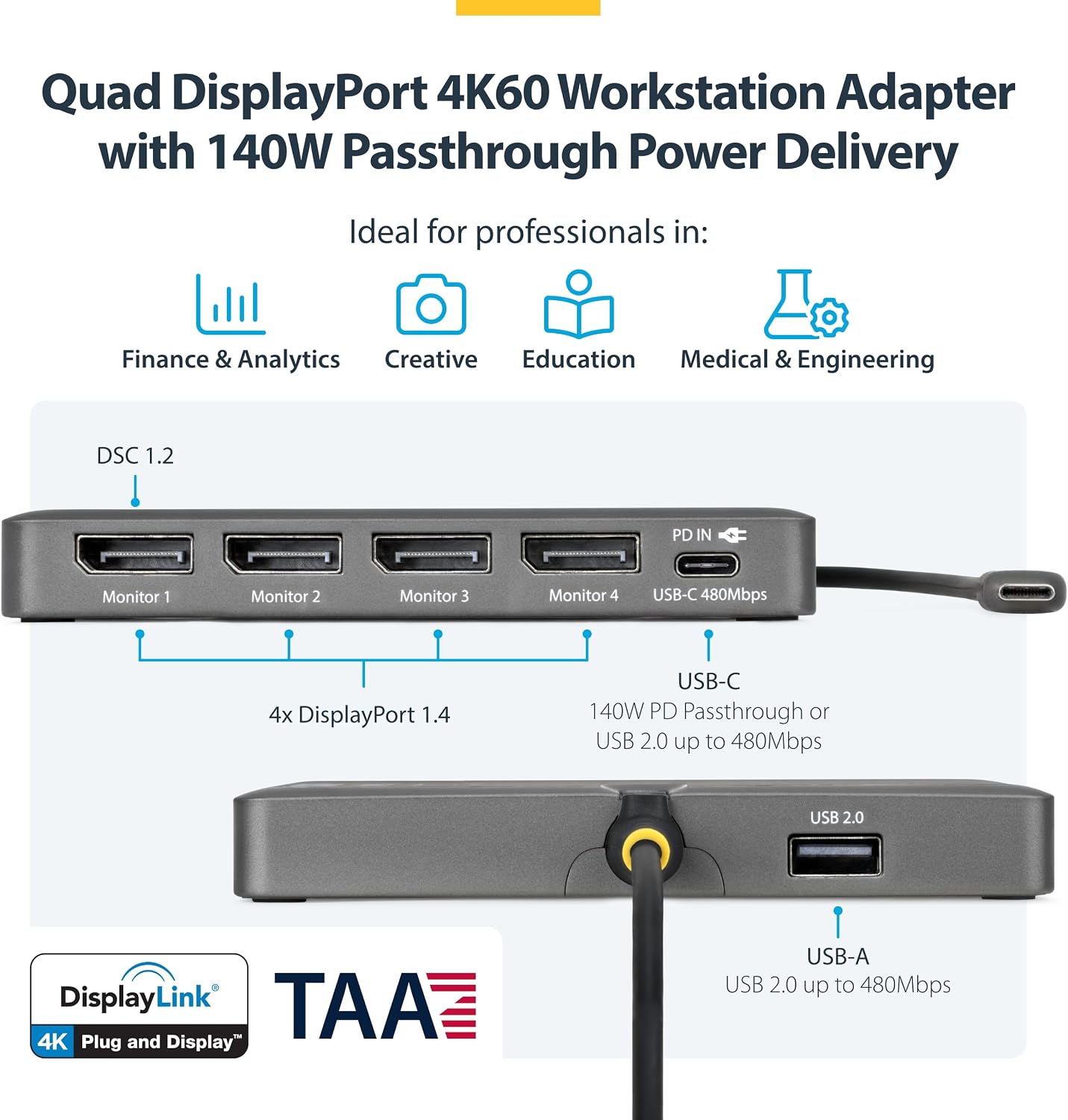StarTech USB-C to Quad DisplayPort 4K60, 4K120 Workstation Dock, 140W PD Passthrough, USB for Keyboard and Mouse, Windows, Mac M1-M5, USB4, Thunderbolt, DisplayLink DL7400, TAA (Quad-USB-DP-Adapt)